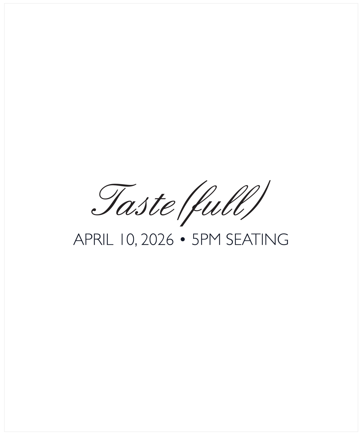 Taste(full) • 04/10/26 • 5pm Seating