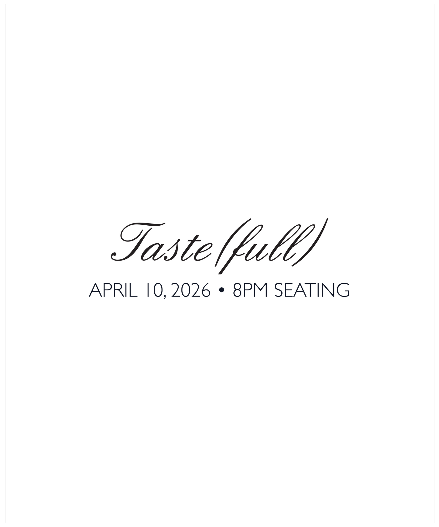 Taste(full) • 04/10/26 • 8pm Seating